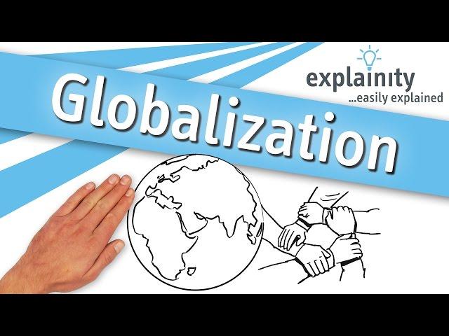 Globalization explained (explainity® explainer video)