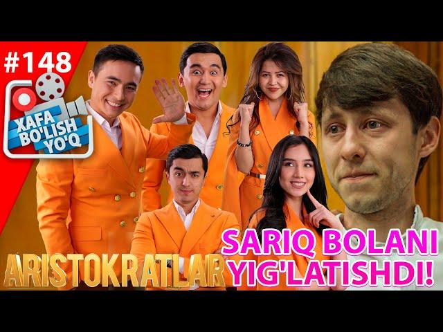 Xafa bo'lish yo'q 148-son "ARISTOKRATLAR" SARIQ BOLANI YIG'LATISHDI!  (05.06.2021)