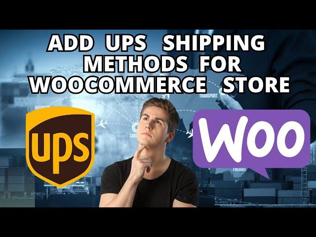 How To Add UPS  Shipping Methods For Woocommerce Store