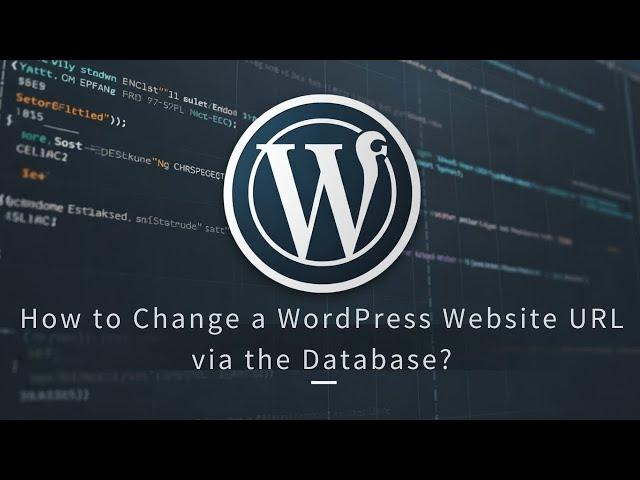 How to change a WordPress website URL via the Database?