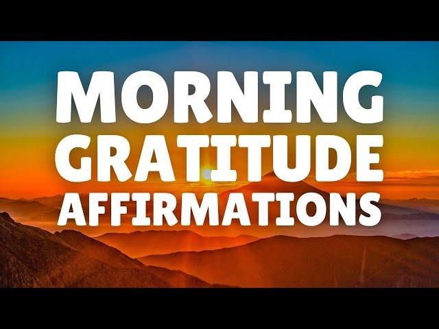 Morning GRATITUDE Affirmations 20 Minutes | Start Your Day with a Grateful Heart