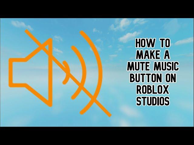 How to Make A Mute Music Button On ROBLOX Studio