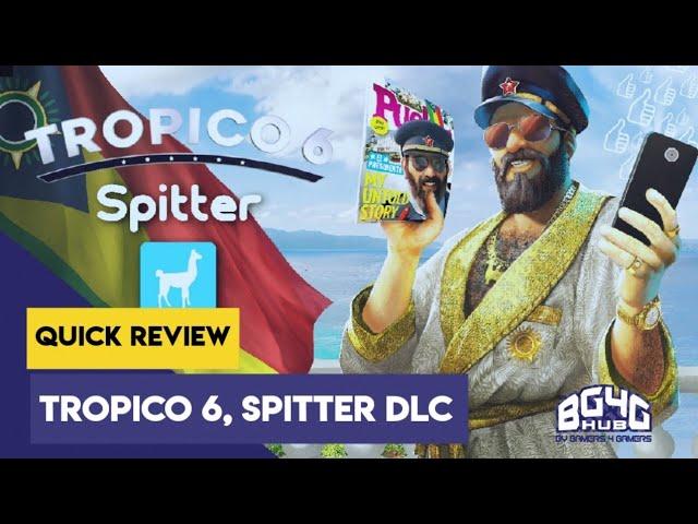 Tropico 6 | Spitter DLC | Quick Review | BG4G