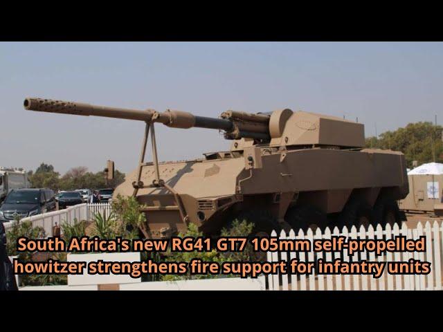 South Africa's new RG41 GT7 105mm self propelled howitzer strengthens fire support for infantry unit