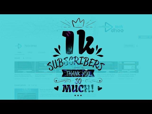 Thank You for 1,000 Subscribers on My YouTube Channel!! | TECH DHEE