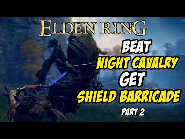 How to Beat NIGHT CAVALRY & Get the SHIELD BARRICADE - Part 2 | Elden Ring