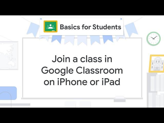 Join a class in Google Classroom on iPhone or iPad