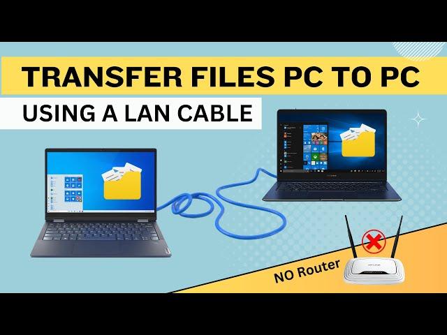 Transfer Files from PC to PC using a LAN/Ethernet Cable