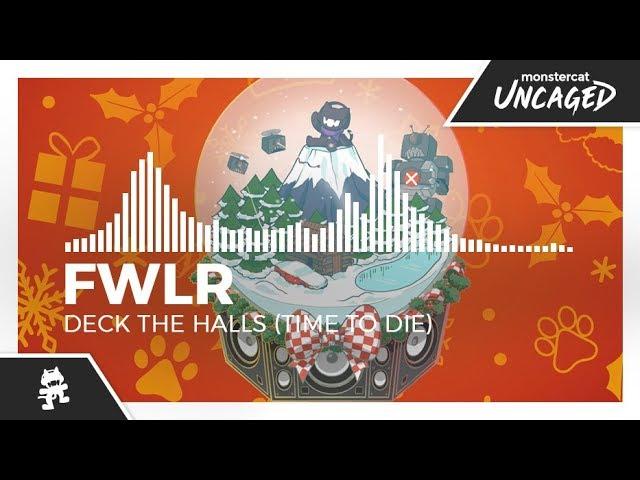 FWLR - Deck The Halls (Time To Die) [Monstercat Release]