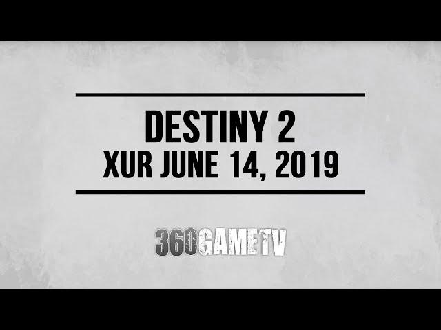 Destiny 2 Xur 06-14-19 - Xur Location June 14, 2019 - Inventory / Items