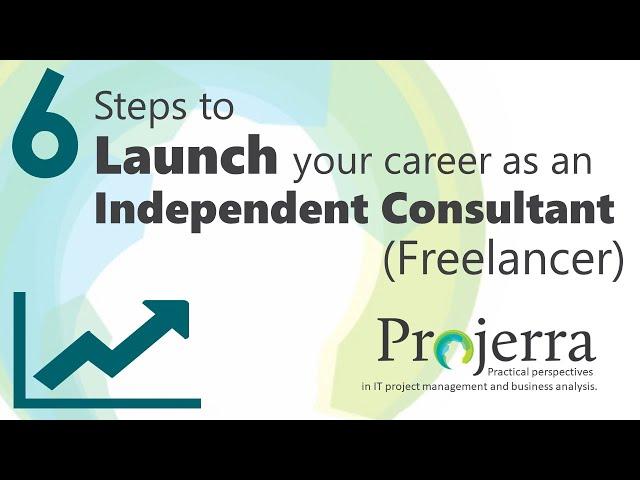 6 Steps to Launch your Career as an Independent Consultant