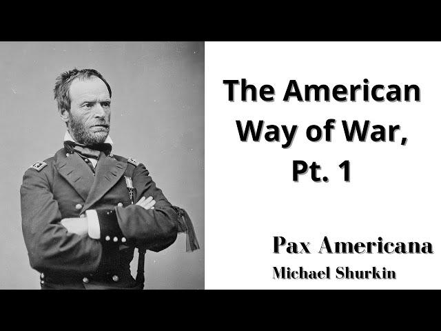 The American Way of War, Pt. 1