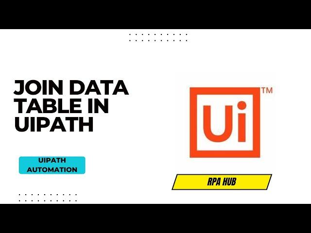 Join Data Table in UiPath | UiPath Data Table | RPA UiPath