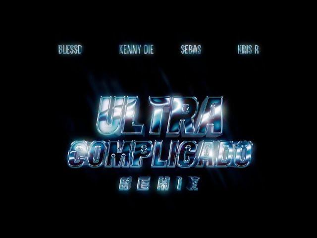 Kenny Die, Blessd, Kris R (feat. Sebas) - Ultra Complicado [Remix] (Official Visualizer)