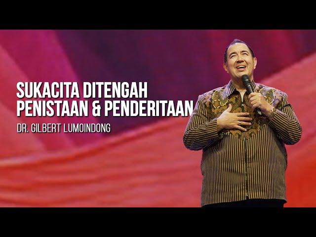 KHOTBAH Dr. GILBERT LUMOINDONG - MENGHADIRKAN SUKACITA DITENGAH PENISTAAN & PENDERITAAN