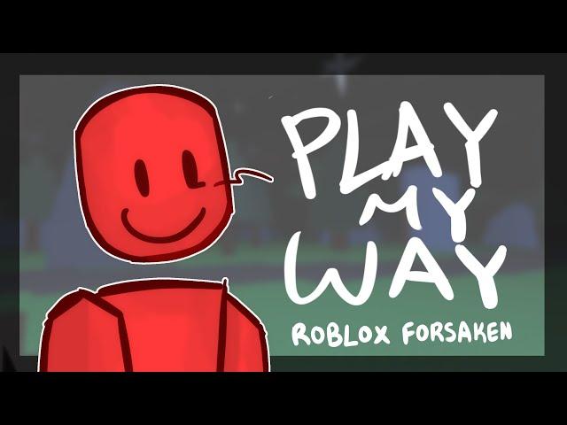 Play My Way || roblox forsaken animation