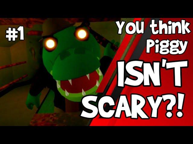 You think Piggy ISN'T SCARY?! | #1