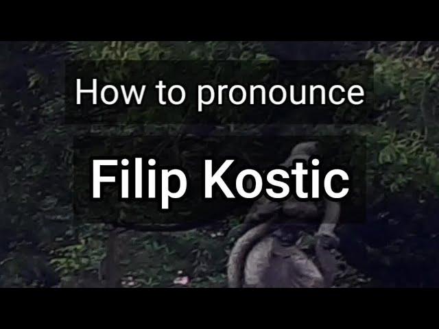 How to Pronounce Filip Kostic
