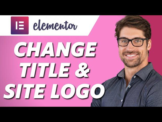 How to Change Site Logo & Title in Elementor! (Full Guide)