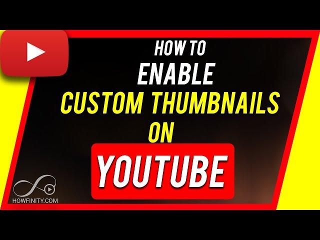 How to Enable Custom Thumbnails on YouTube