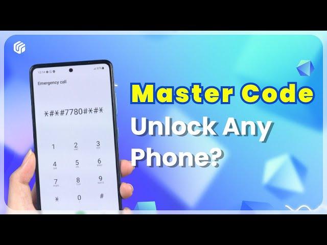 Master Code to Unlock Any Phone for Android? Find 100% Working Tips Here