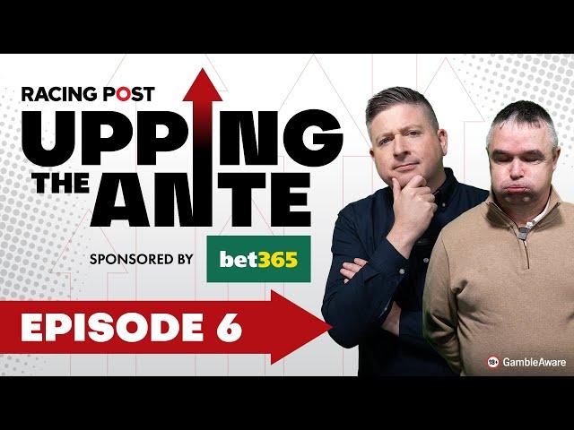 Upping The Ante | Episode 6 | Cheltenham Festival 2025 Ante-Post Tips | Racing Post