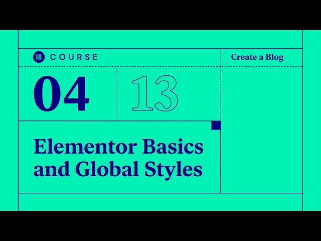 [04] Elementor Editor Basics and Customizing Our Kits with Global Styles