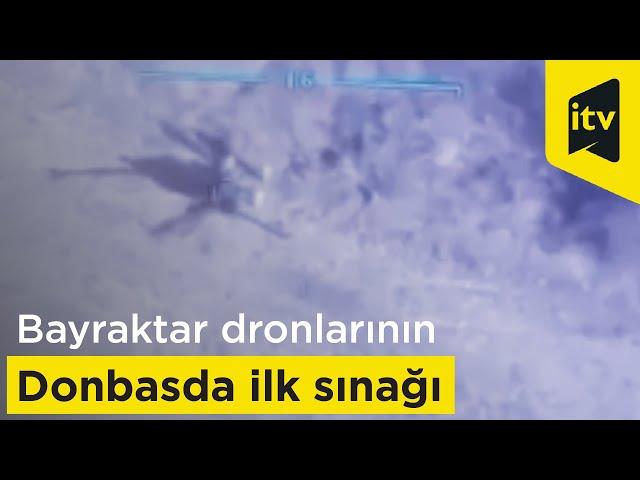 Bayraktar dronlarının Donbasda ilk sınağı