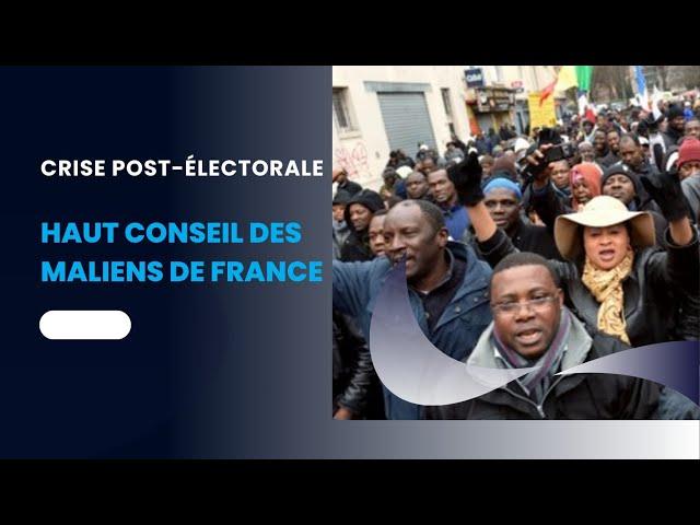 [ Haut Conseil des Maliens de France] que comprendre de la crise  post-électorale ?