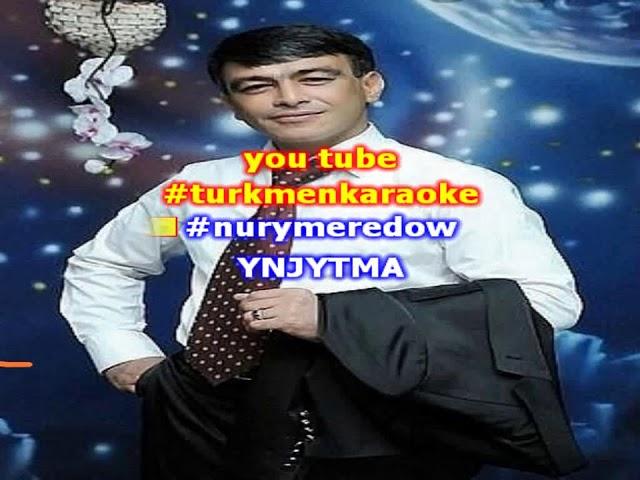 Nury Meredow ynjytma minus karaoke turkmen minus karaoke aydymlar