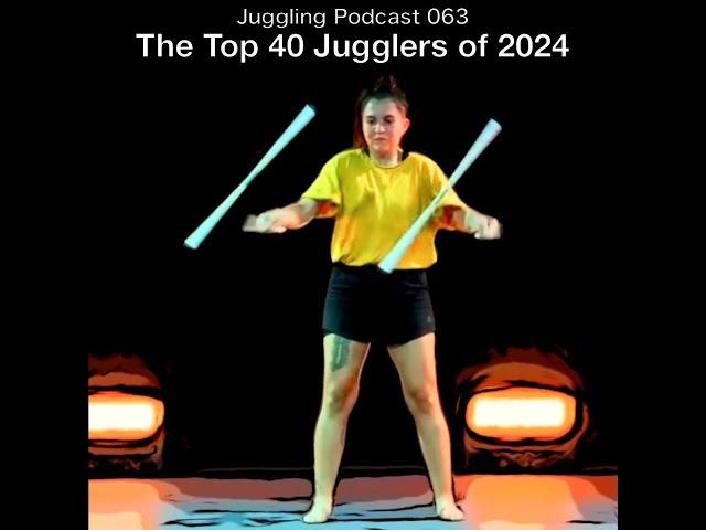 Juggling Podcast 063 - The Top 40 Jugglers of 2024