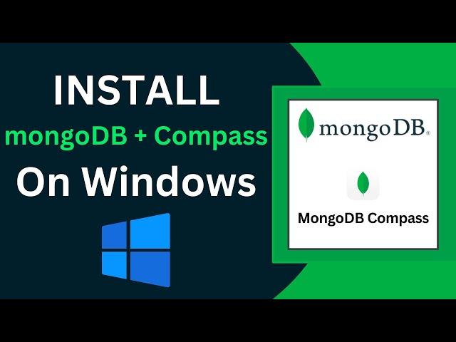 Install mongoDB and MongoDB Compass and MongoDB Shell (mongosh) on Windows