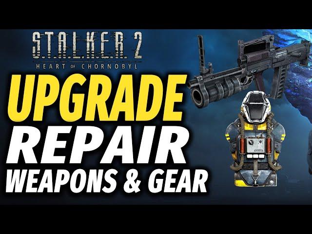 STALKER 2 How To Upgrade and Repair WEAPONS and GEAR Guide (Tips)