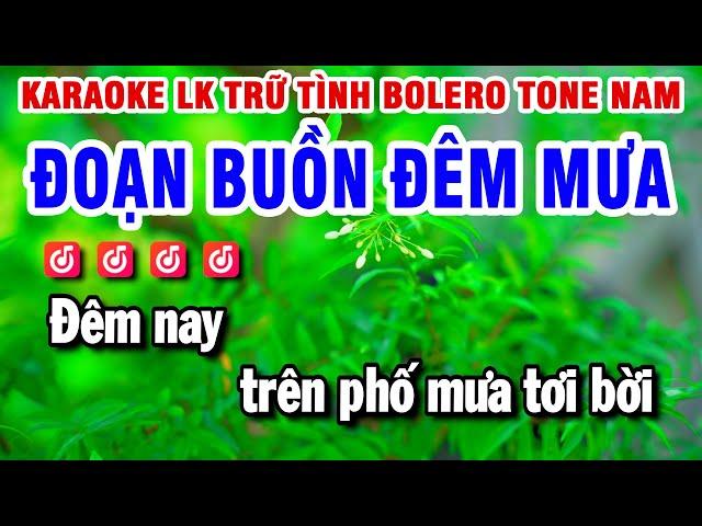 Karaoke Liên Khúc Trữ Tình BOLERO Tone Nam - Đoạn Buồn Đêm Mưa