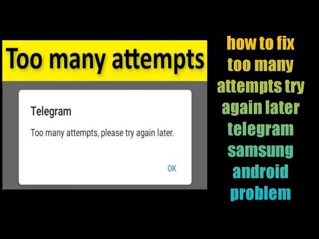 how to fix too many attempts try again later telegram samsung android problem