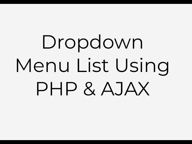 AJAX- Dynamic Dependent Dropdown List using PHP & AJAX