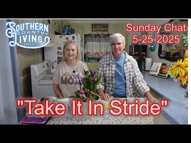 Sunday Chat 5-25-2025  --  "Take It In Stride"  --  Memorial Day  --  Bonus Footage