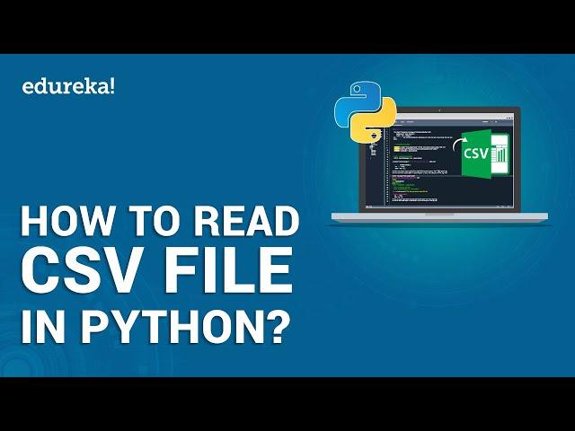 How to read CSV file in Python | Python CSV Module | Python Tutorial | Edureka