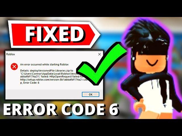 How To Fix an Error Occurred While Starting Roblox - Error Code 6 Fix