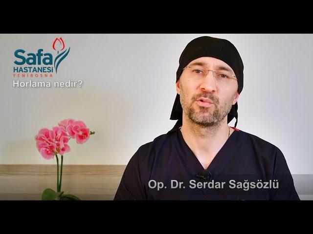 Op. Dr. Serdar Sağsözlü - Kulak, Burun ve Boğaz - Horlama Nedir?