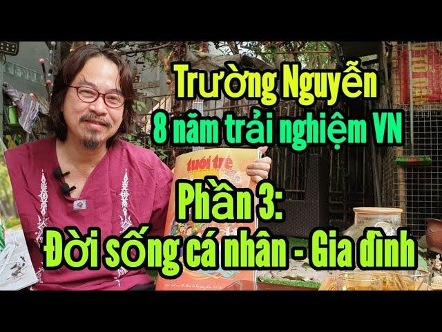 8 NĂM TRẢI NGHIỆM VN của Trường Nguyễn (P3): Đời sống cá nhân và gia đình - 0539