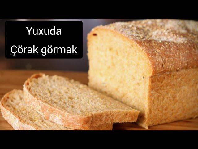 Yuxuda çörək görmək