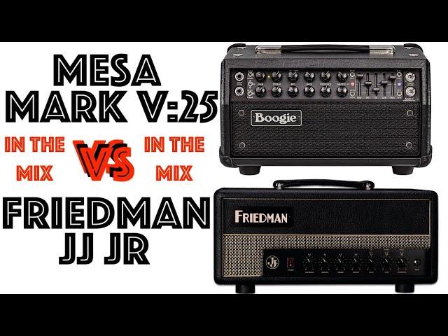 Mesa Mark Five:25 VS Friedman JJ Jr (in the mix)