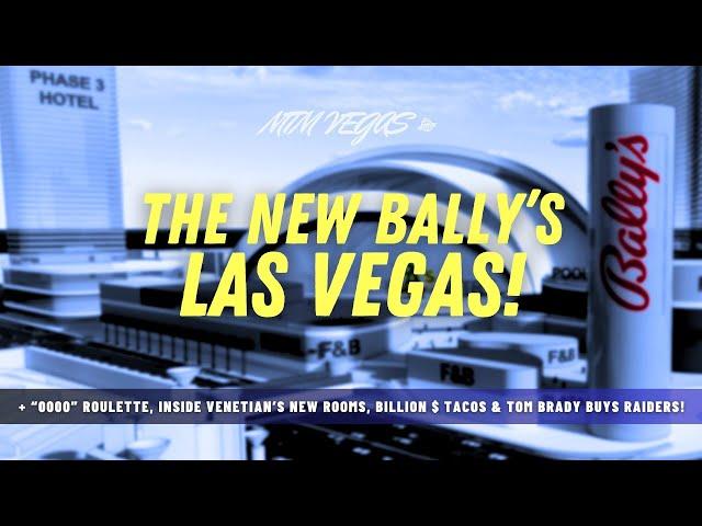 Bally's Las Vegas Renders, Tom Brady Owns Raiders, Luxor at 31, Venetian's New Rooms & LIV's Closure