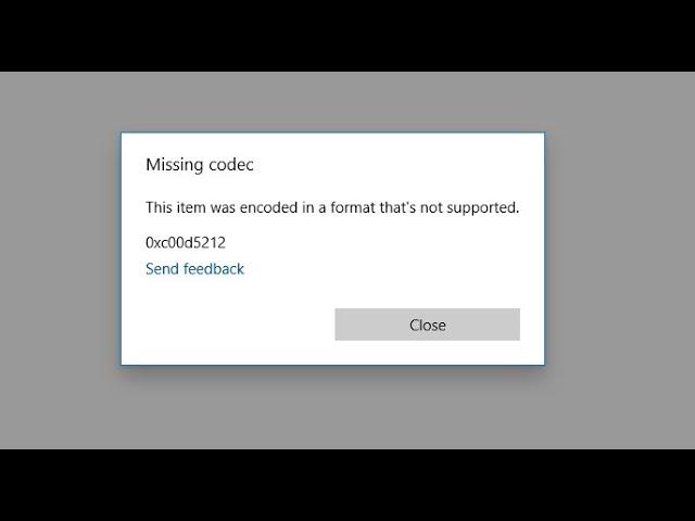 FIX - This item was encoded in a format that's not supported || 0xc00d5212 error || Missing codec