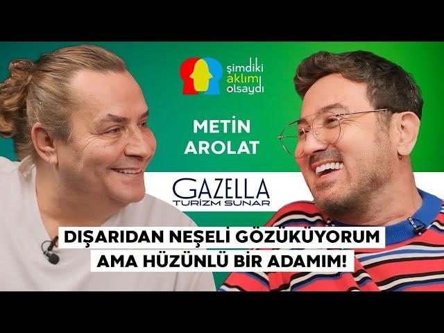 METİN AROLAT “ÇOCUKLUĞUNDA KALMIŞ BİR İNSANIM!”