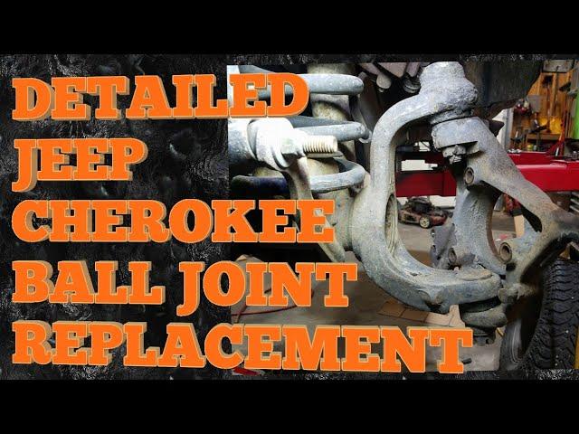 HOW TO Detailed JEEP CHEROKEE BALL JOINT REPLACEMENT