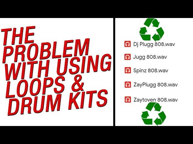 The Problem with Loops and Drum Kits