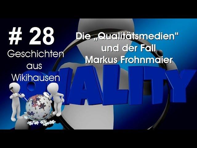 Die "Qualitätsmedien" und der Fall Markus Frohnmaier und die Wikipedia | #28 Wikihausen