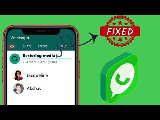 Whatsapp Restoring Media Stuck - Fixed